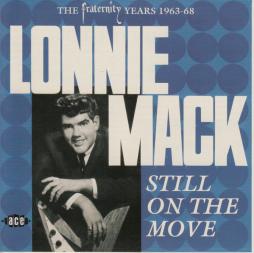 Still On The Move - The Fraternity Years 1963-68 di Lonnie Mack