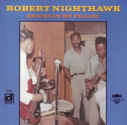 Bricks In My Pillow di Robert Nighthawk - CD