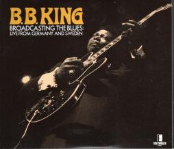 Broadcasting The Blues: Live From Germany And Sweden di B.B. King - CD