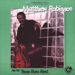 Matthew Robinson And The Texas Blues Band  di Matthew Robinson  - CD