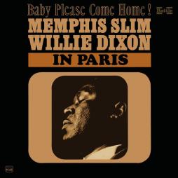 Memphis Slim & Willie Dixon In Paris - Baby Please Come Home! di Willie Dixon & Memphis Slim - CD