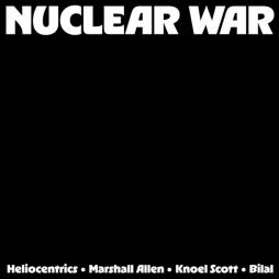 Nuclear_War-Heliocentrics%2C_Marshall_Allen%2C_Knoel_Scott%2C_Bilal