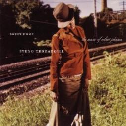 Sweet Home - The Music Of Robert Johnson di Pyeng Threadgill - CD
