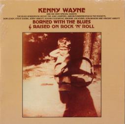 Borned With The Blues & Raised On Rock 'N' Roll  di Kenny Blues Boss Wayne - CD