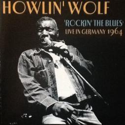 Rockin' The Blues - Live In Germany 1964 di Howlin' Wolf - CD