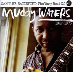 Can't Be Satisfied: The Very Best Of Muddy Waters di Muddy Waters - CD