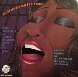 Rare Broadcasts Of Jubilee Influenced Groups Of The 1940's di All Of My Appointed Time - CD