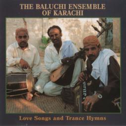 Love Songs And Trance Hymns di Baluchi Ensemble Of Karachi - CD