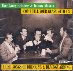 Come Fill Your Glass With Us: Irish Songs Of Drinking And Blackguarding di Clancy Brothers & Tommy Makem - CD Come Fill Your Glass With Us: Irish Songs Of Drinking And Blackguarding di Clancy Brothers & Tommy Makem - CD
