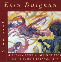 Coumíneol - Uilleann Pipes & Low Whistles di Eoin Duignan - CD