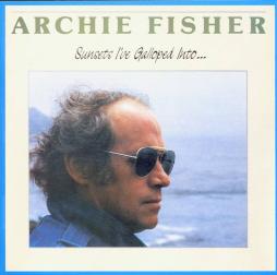 Sunsets I've Galloped Into... di Archie Fisher - CD