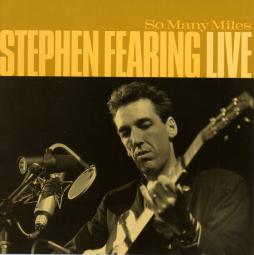 So Many Miles - Stephen Fearing Live di Stephen Fearing