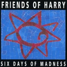 Six Days Of Madness di Friends Of Harry - CD