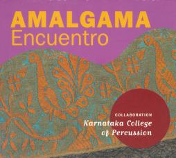 Encuentro di Amalgama (2) Collaboration Karnataka College Of Percussion - CD