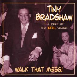 Walk That Mess! (The Best Of The King Years) di Tiny Bradshaw - CD