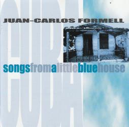 Songs From A Little Blue House di Juan-Carlos Formell - CD