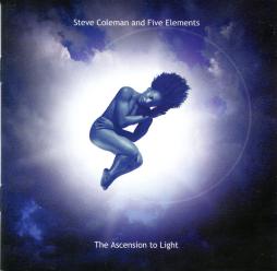 The Ascension To Light di Steve Coleman And Five Elements - CD