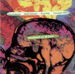 Flashback On M-Base di Steve Coleman · Robin Eubanks · Greg Osby · Cassandra Wilson - CD
