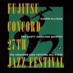 Fujitsu-Concord 27th Jazz Festival di Karrin Allyson / Scott Hamilton Quintet, The Concord Jazz Festival All-Stars - CD Fujitsu-Concord 27th Jazz Festival di Karrin Allyson / Scott Hamilton Quintet, The Concord Jazz Festival All-Stars - CD