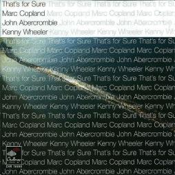 That's For Sure di Marc Copland, John Abercrombie, Kenny Wheeler - CD