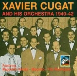 And His Orchestra 1940-42 di Xavier Cugat And His Orchestra - CD