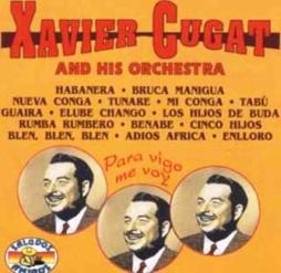 Para Vigo Me Voy di Xavier Cugat And His Orchestra - CD