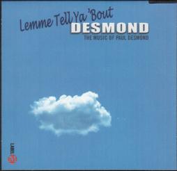 Lemme Tell Ya 'Bout Desmond: The Music Of Paul Desmond di Paul Desmond - CD