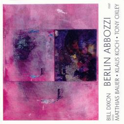 Berlin Abbozzi di Bill Dixon / Matthias Bauer / Klaus Koch / Tony Oxley - CD