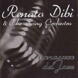 Suonassero Del Jazz di Renato Dibì & The Swing Orchestra - CD