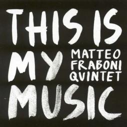 This Is My Music di Matteo Fraboni Quintet - CD