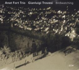 Birdwatching di Anat Fort Trio Gianluigi Trovesi - CD