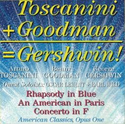 Toscanini + Goodman = Gershwin! - American Classics, Opus One di Benny Goodman - CD