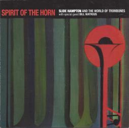 Spirit Of The Horn di Slide Hampton And The World Of Trombones With Special Guest Bill Watrous - CD