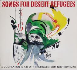Songs For Desert Refugees - A Compilation In Aid Of The Refugees From Northern Mali di Various - CD