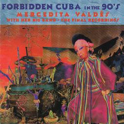 Forbidden Cuba In The '90s - The Final Recordings di Mercedita Valdés With Her Big Band - CD