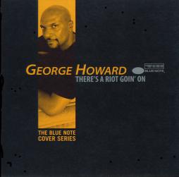 There's A Riot Goin' On - The Blue Note Cover Series di George Howard - CD