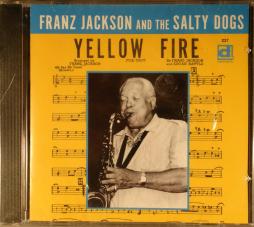 Yellow Fire di Franz Jackson & Salty Dogs, The - CD