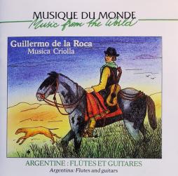 Argentine: Flûtes Et Guitares = Argentina: Flutes And Guitars di Guillermo De La Roca, Ensemble Musica Criolla - CD