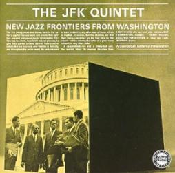 New Jazz Frontiers From Washington di "JFK" Quintet, The - CD
