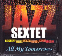 All My Tomorrows di Jazz Sextet - CD
