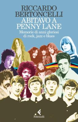 Abitavo A Penny Lane - Memorie Di Anni Gloriosi Di Rock, Jazz E Blues di Bertoncelli Riccardo - LIBRO