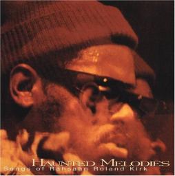Haunted Melodies: Songs Of Rahsaan Roland Kirk di Various - CD