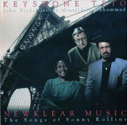 Newklear Music - The Songs Of Sonny Rollins di Keystone Trio - John Hicks / George Mraz / Idris Muhammad - CD