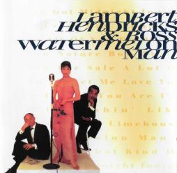 Watermelon Man di Lambert, Hendricks & Ross - CD