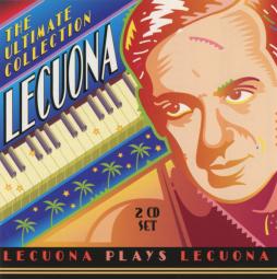 The Ultimate Collection - Lecuona Plays Lecuona di Ernesto Lecuona - CD