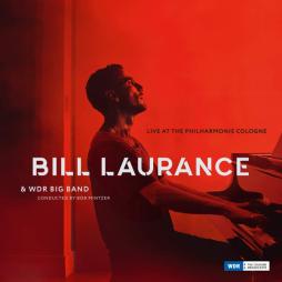 Live At The Philharmonie Cologne di Bill Laurance, WDR Big Band Köln - CD