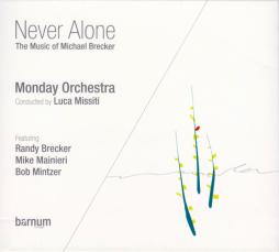 Never Alone (The Music Of Michael Brecker) di Monday Orchestra  - CD