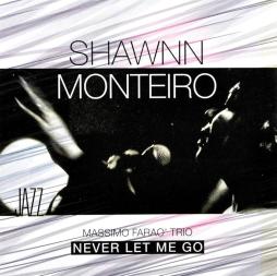 Never Let Me Go di Shawnn Monteiro - CD