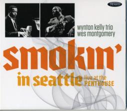 Smokin' In Seattle Live At The Penthouse  di Wes Montgomery & Wynton Kelly Trio - CD