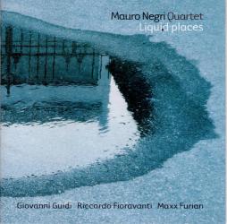 Liquid Places di Mauro Negri Quartet - CD